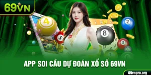 App soi cầu dự đoán xổ số 69vn