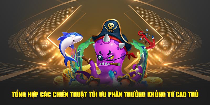 Chia sẻ mẹo chơi bắn cá nổ hũ thắng lớn dành cho tân binh