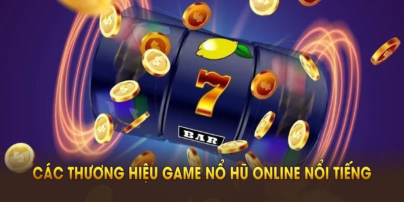 Các thương hiệu game nổ hũ online nổi tiếng tại nhà cái 69VN