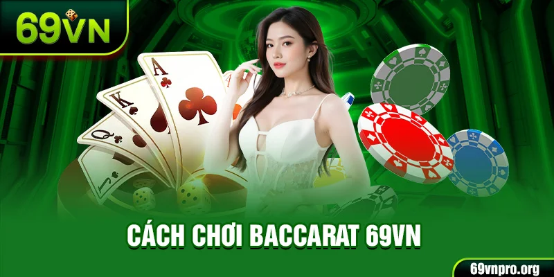Cách chơi baccarat 69vn
