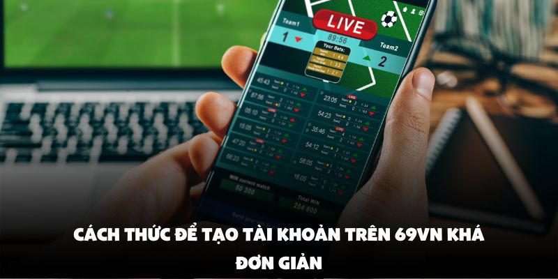 Cách thức để tạo tài khoản trên 69VN khá đơn giản