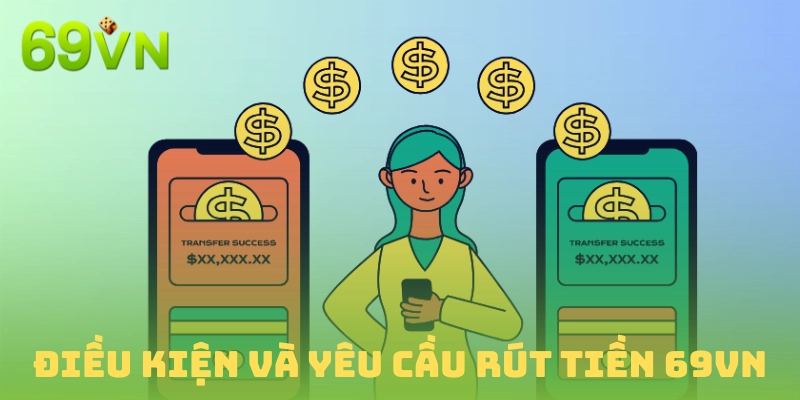 Nắm rõ điều kiện rút tiền 69vn để thao tác thuận lợi