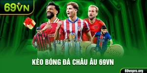 Kèo bóng đá châu âu 69vn