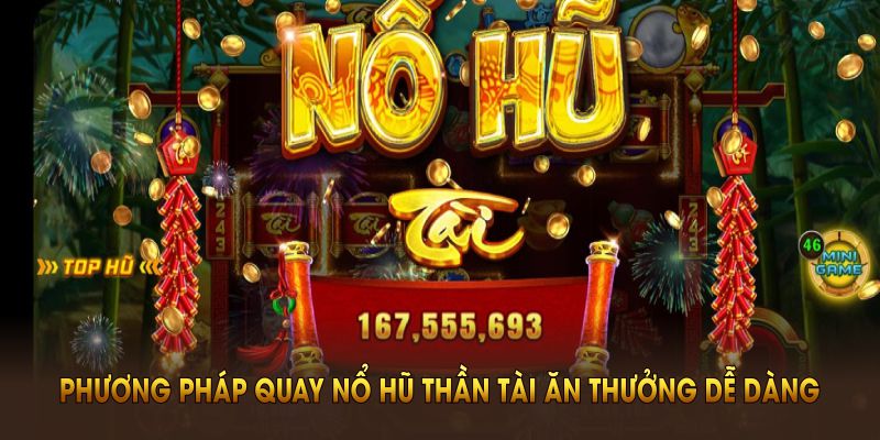 Phương pháp quay nổ hũ Thần Tài ăn thưởng dễ dàng ở nhà cái 69VN