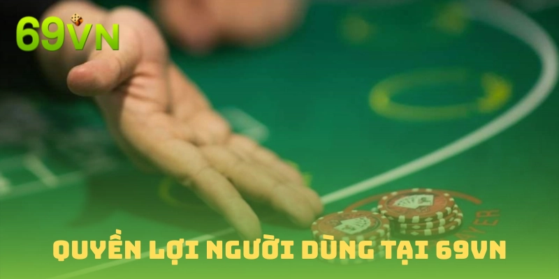 Quyền lợi của người dùng luôn được đặt lên hàng đầu