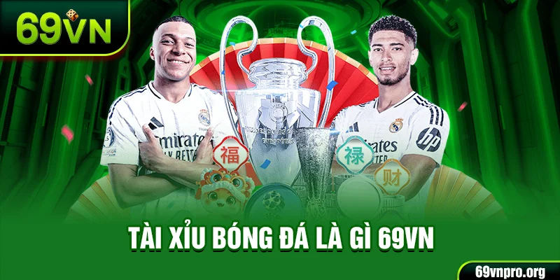 Tài xỉu bóng đá là gì 69vn