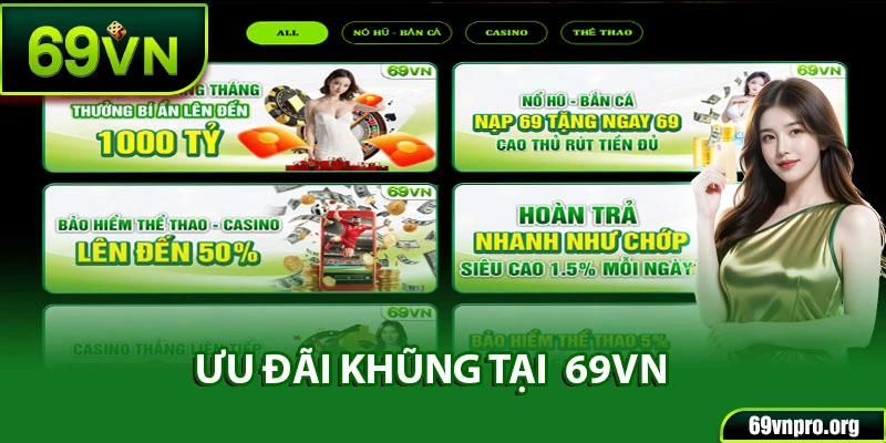 Khám phá loạt ưu đãi khủng đang diễn ra tại 69VN